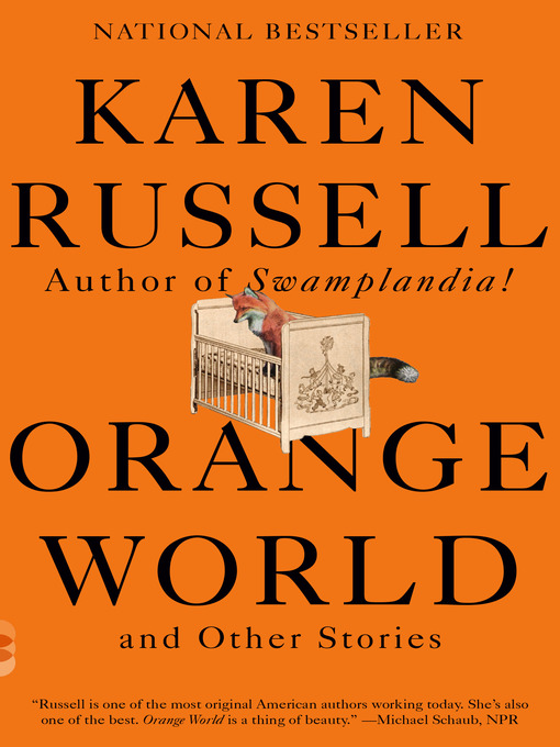 Title details for Orange World and Other Stories by Karen Russell - Wait list